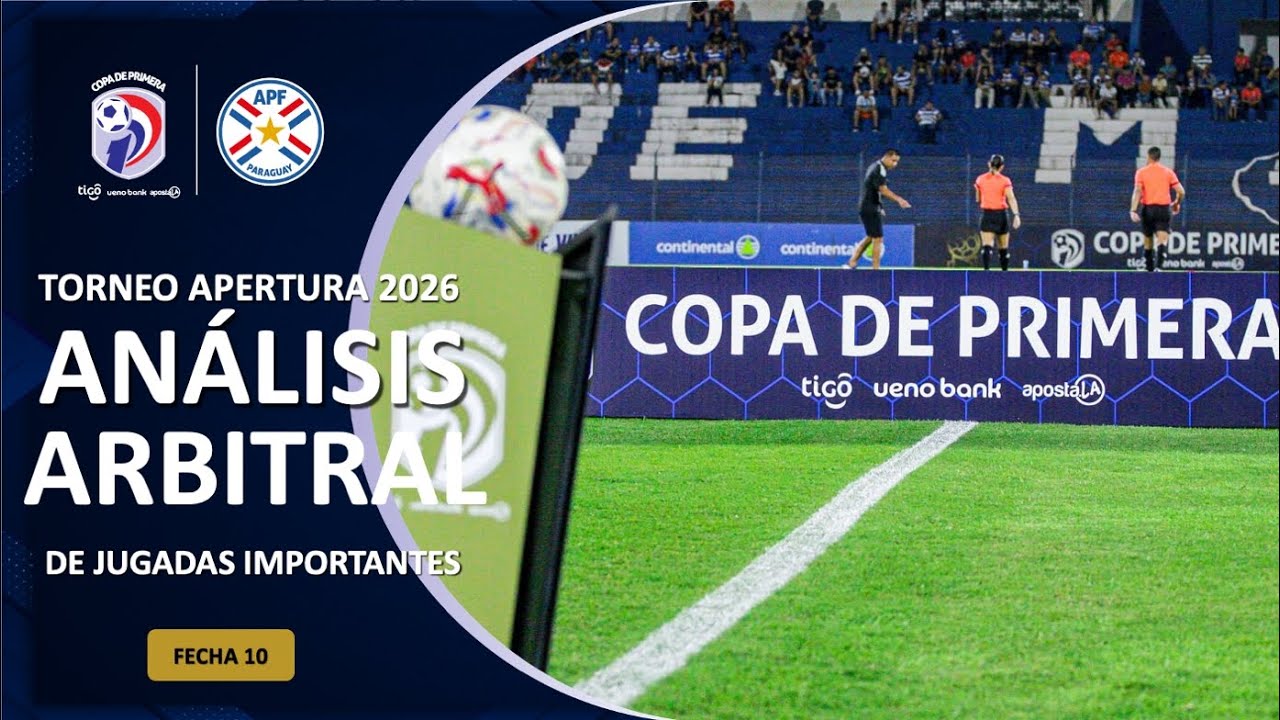 Análisis Arbitral Fecha 10 - Torneo Apertura 2026 