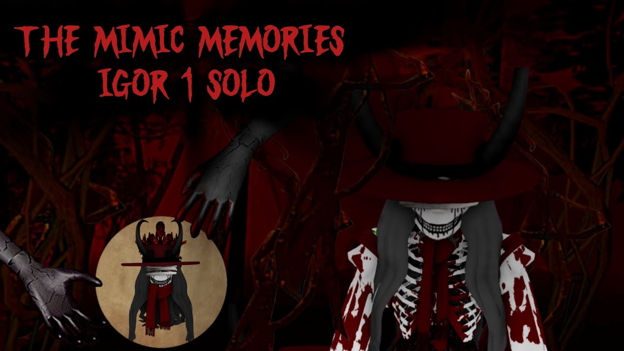 The mimic memories- [Igor mode chapter 1] SOLO