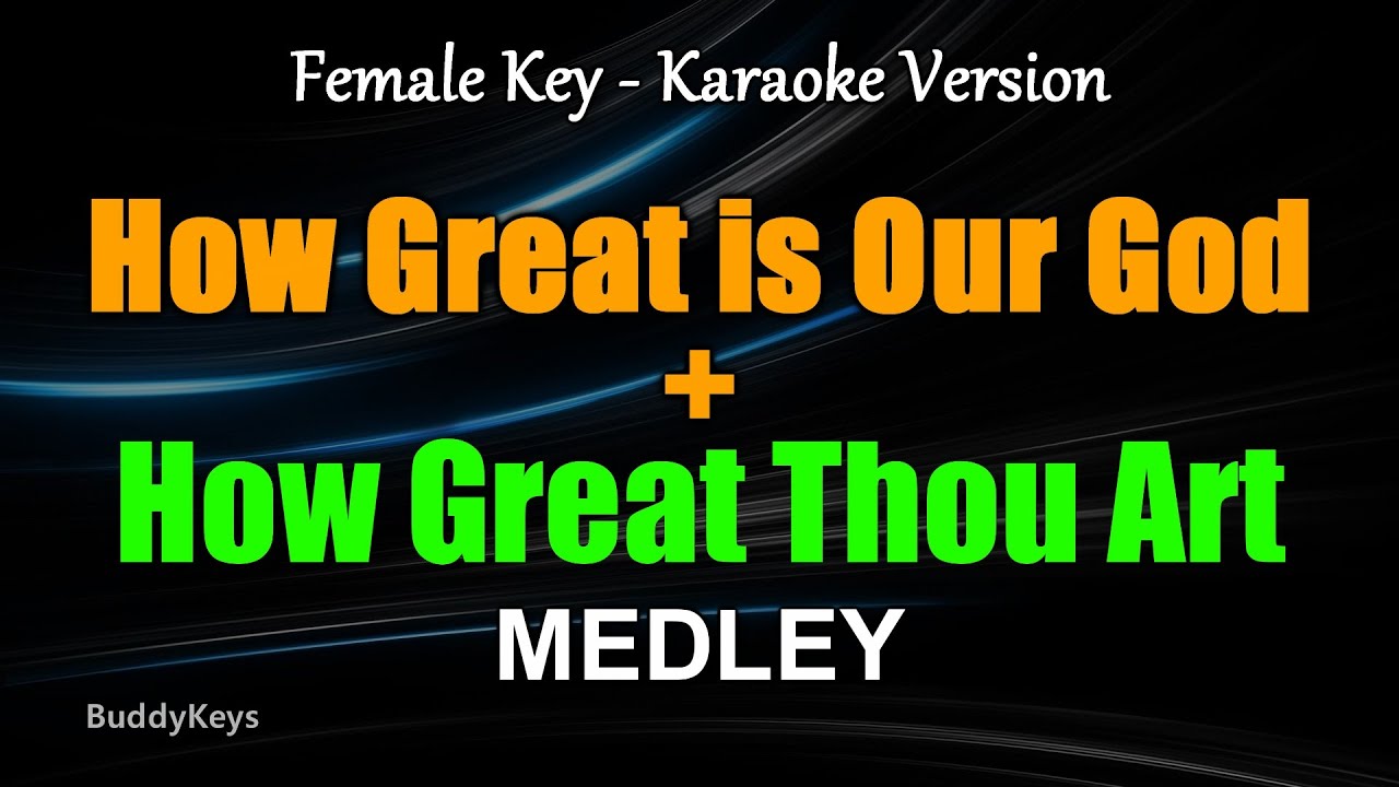 How Great is Our God + How Great Thou Art (MEDLEY) - FEMALE KEY/ KARAOKE VERSION