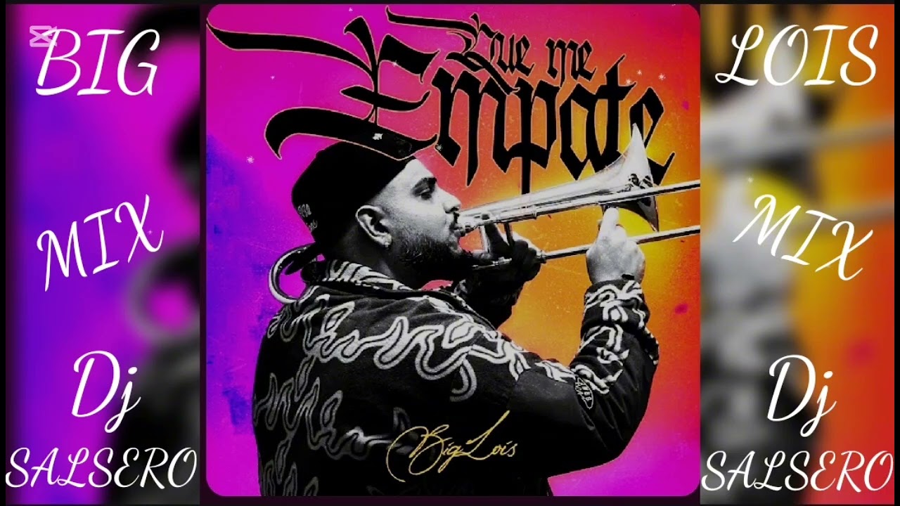 BIG LOIS - QUE ME EMPATE REMIX - DJ SaLsErO