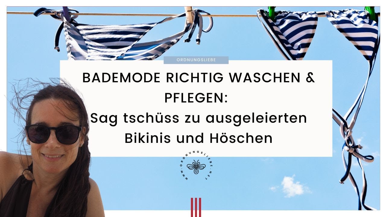 Bademode richtig waschen & pflegen: Sag Tschüss zu ausgeleierten Bikinis und Badehosen
