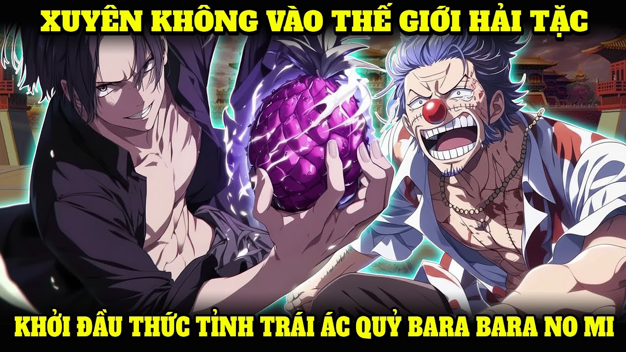 XUYÊN KHÔNG VÀO THẾ GIỚI HẢI TẶC, KHỞI ĐẦU THỨC TỈNH TRÁI ÁC QUỶ BARA BARA NO MI | NẾP CẨM AUDIO