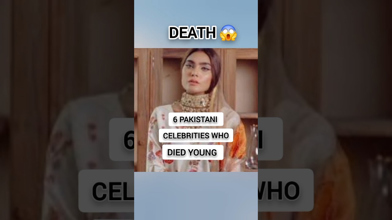 6 pakistani celebrities who died young 2025 #viralvideo #shortvideo #death #sadstatus #ytshorts