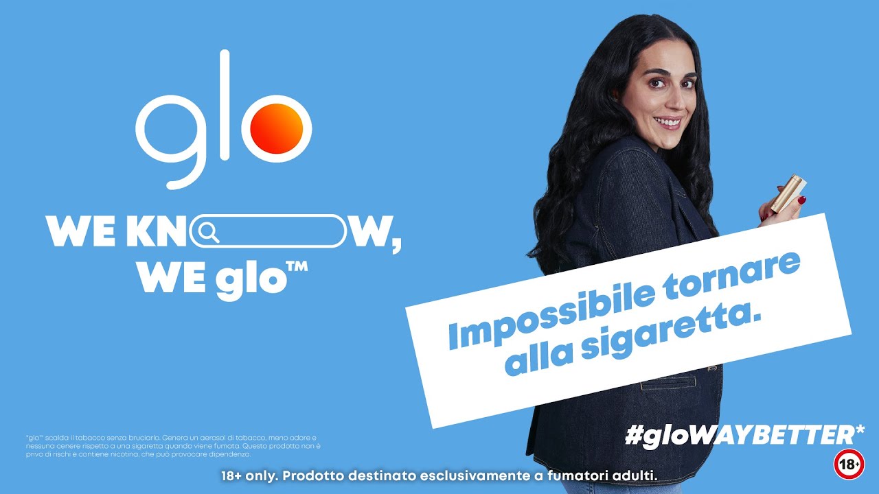 We Know, We glo&trade;  | Impossibile tornare alla sigaretta.