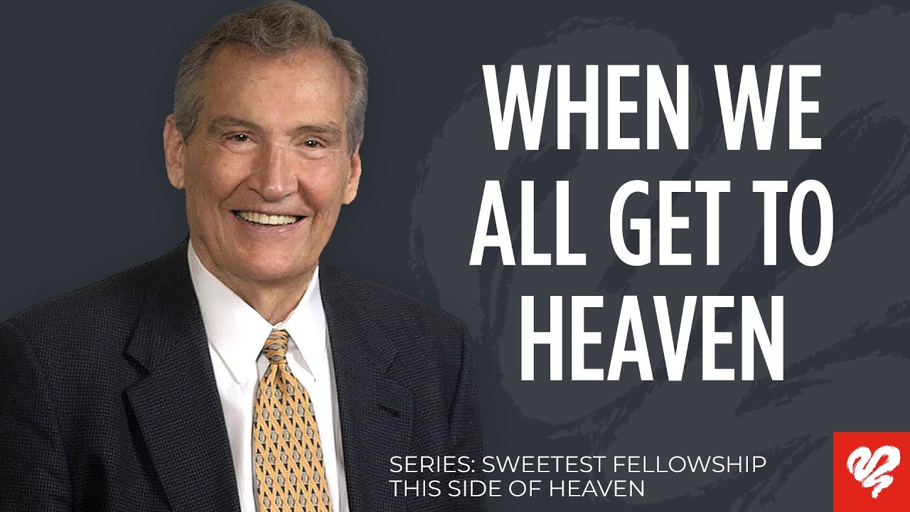 Adrian Rogers: Anticipate the Hope of Heaven