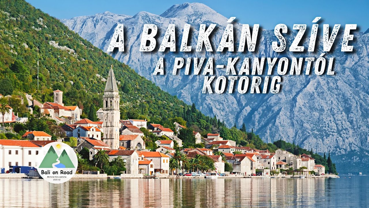 A Balkán szíve  A Piva-kanyontól Kotorig
