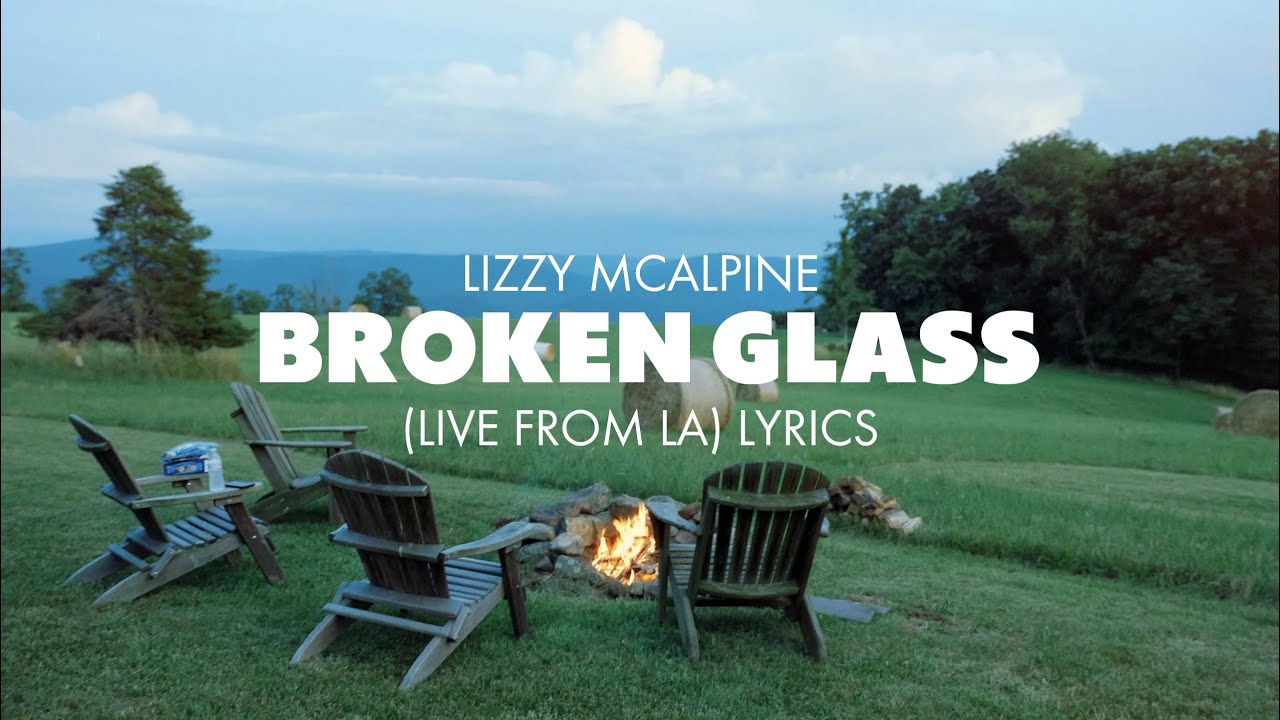 Lizzy McAlpine - broken glass (live from la) Lyrics