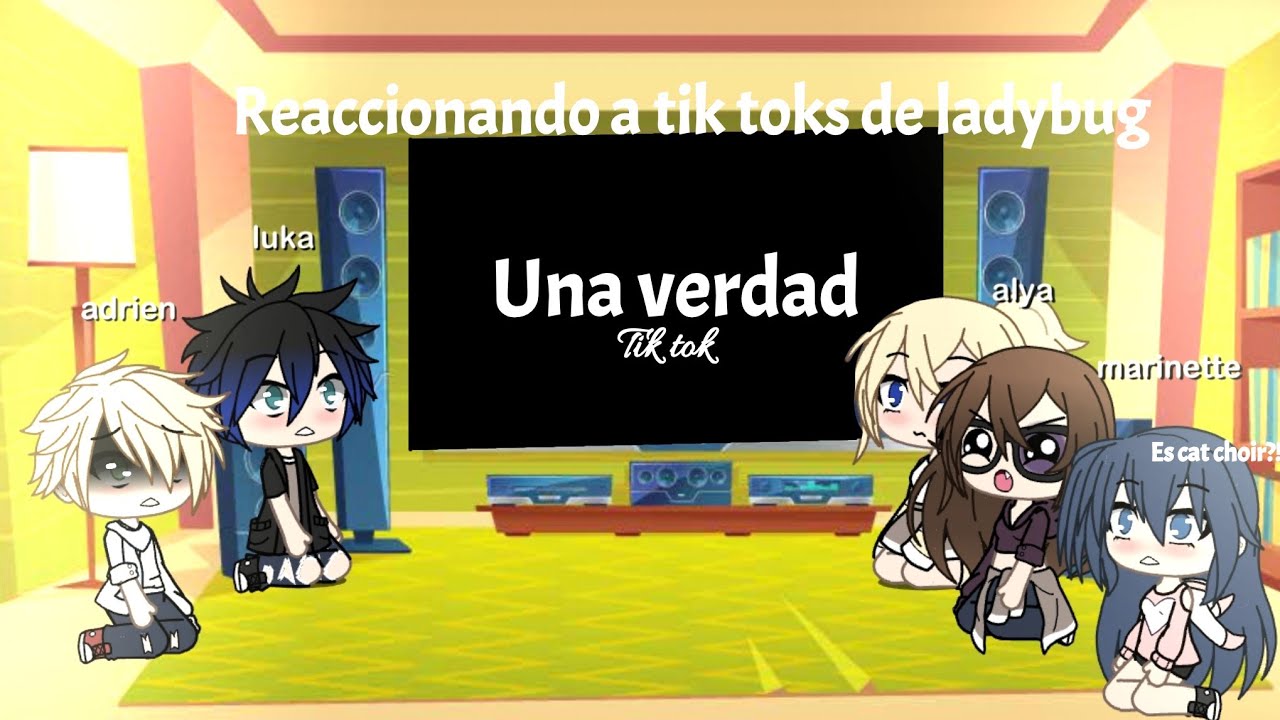 Los personajes de ladybug reaccionan a sus tik toks parte 2 uWu