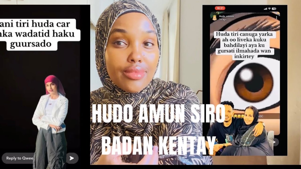 HUDA AMUUN OO SIRO BADAN KENTAY. . HANI KAJOL OO  AFKA FURATAY