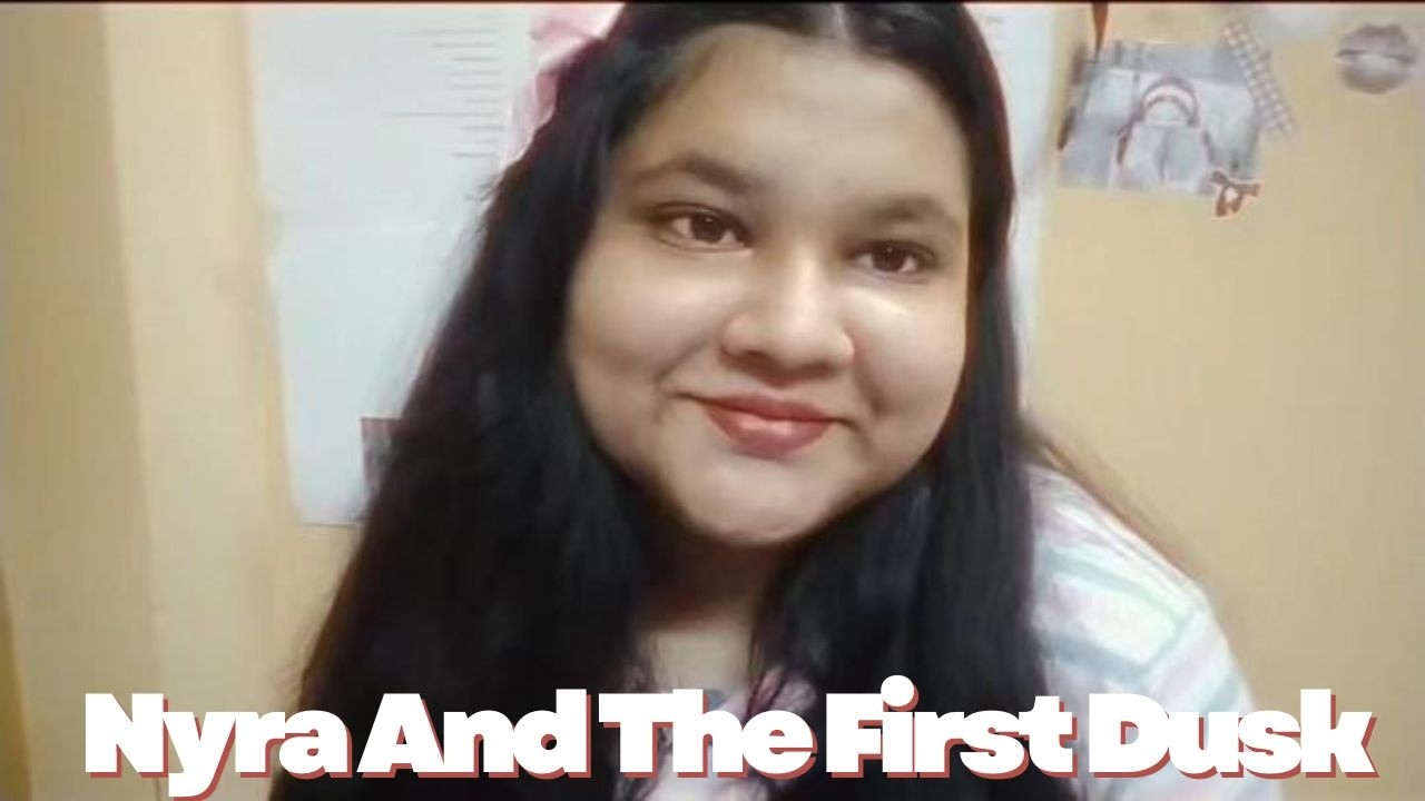 Nyra And The First Dusk: A Short Story by Abhilasha Ghosh