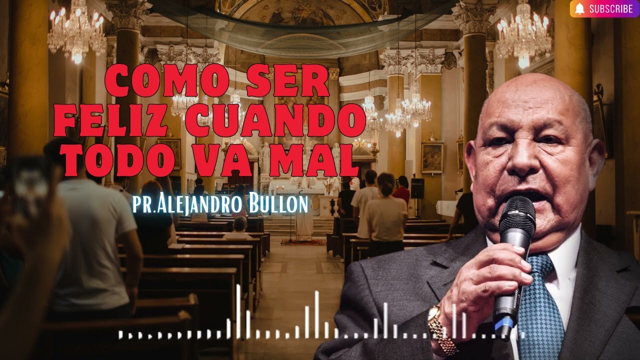 Pr  Bullón   Como ser feliz cuando todo va mal