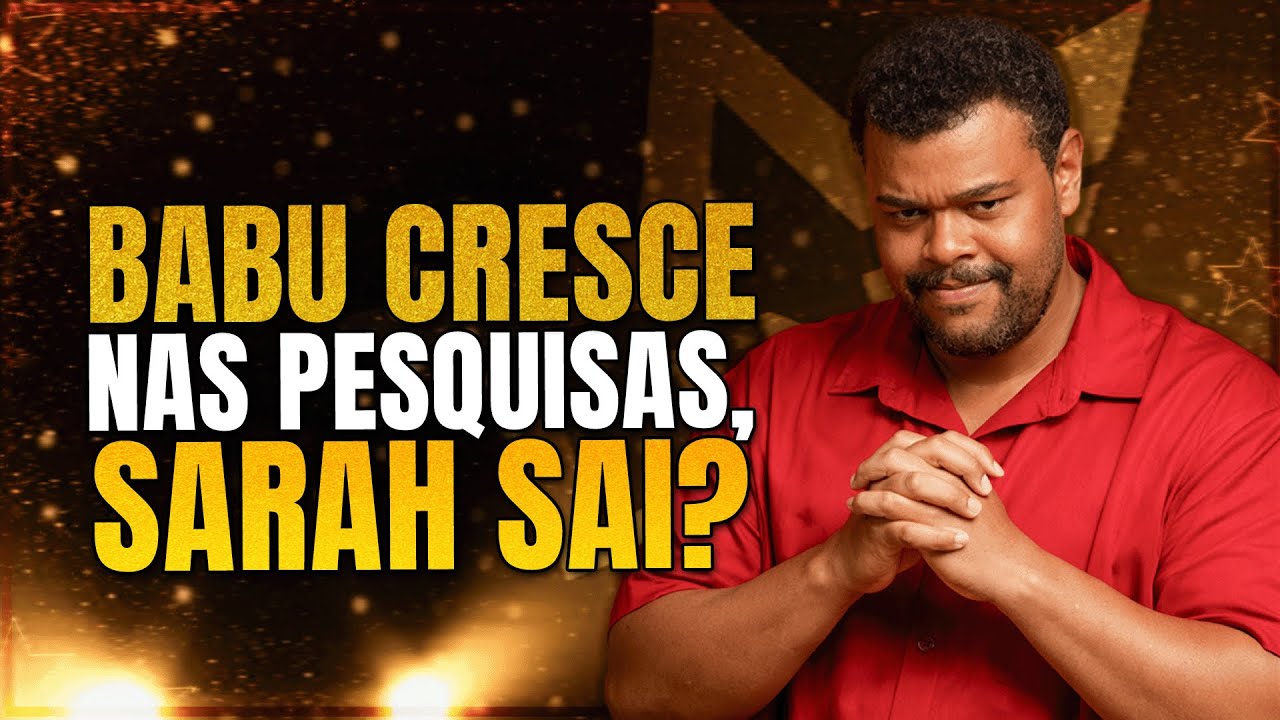 🔴EMBATE ENTRE BABU E SARAH, QUEM SAI?; REVIRAVOLTA NAS ENQUETES; BIG FONE TOCA | LINK PODCAST