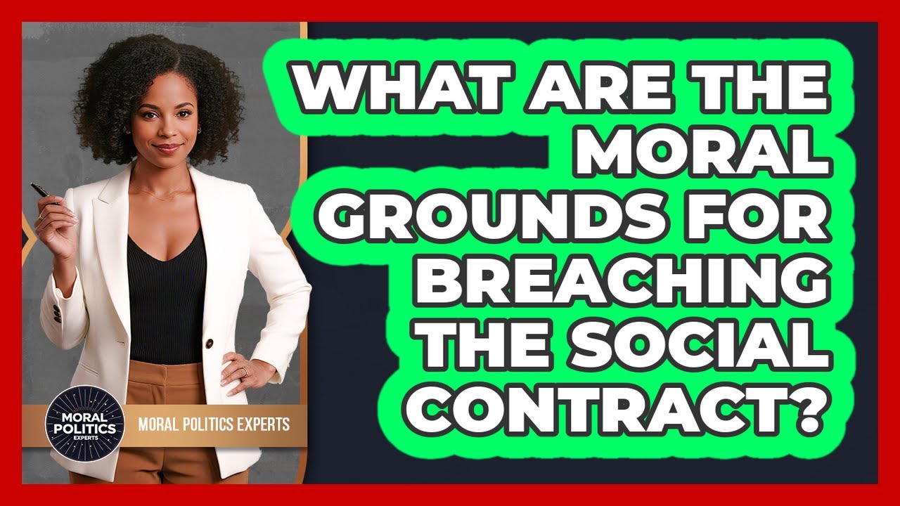 What Are The Moral Grounds For Breaching The Social Contract?