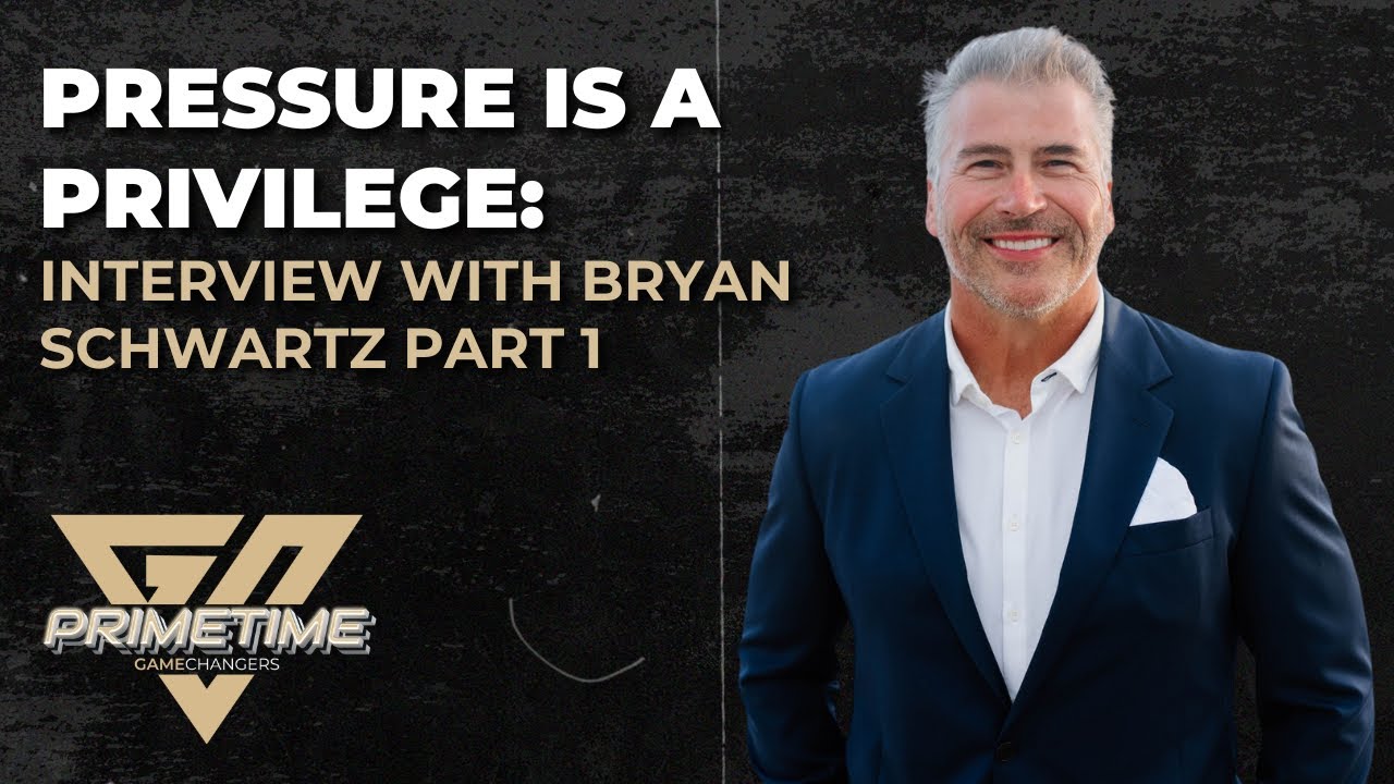 PrimeTime GameChangers - Pressure Is A Privilege: Interview With Bryan Schwartz Part 1
