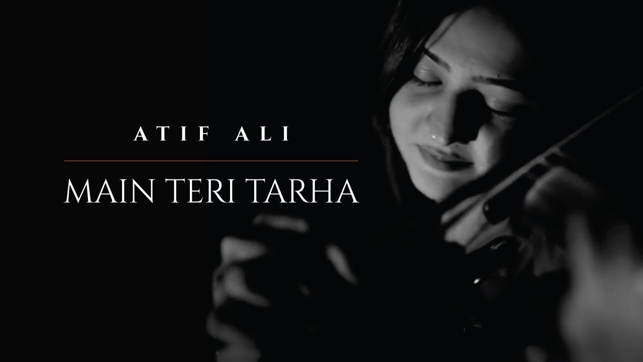 Main Teri Tarha | Atif Ali