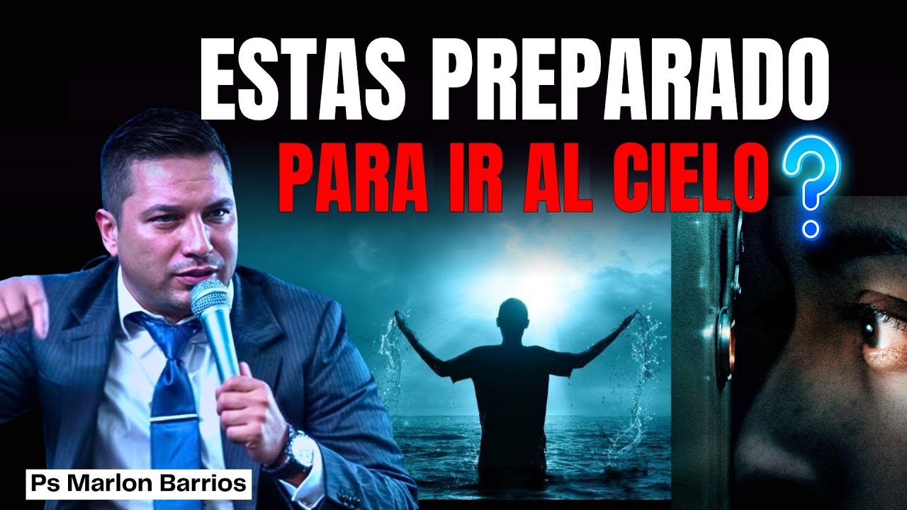 ESTAS PREPARADO PARA IR AL CIELO? - Ps. Marlon Barrios