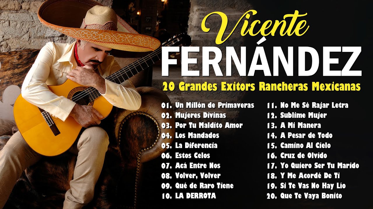 Las 30 Mejores Rancheras De Vicente Fernández De Todos Los Tiempos – Rancheras Mexicanas