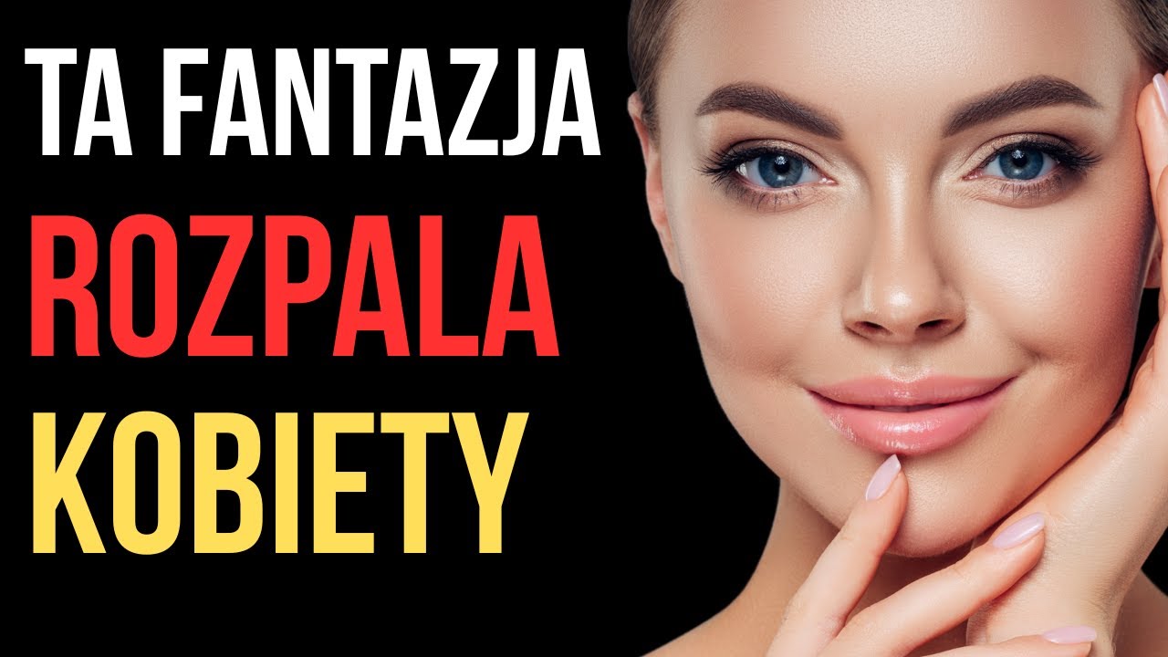 Seksuolog Wyjaśnia: Czego Naprawdę Pragną Kobiety?