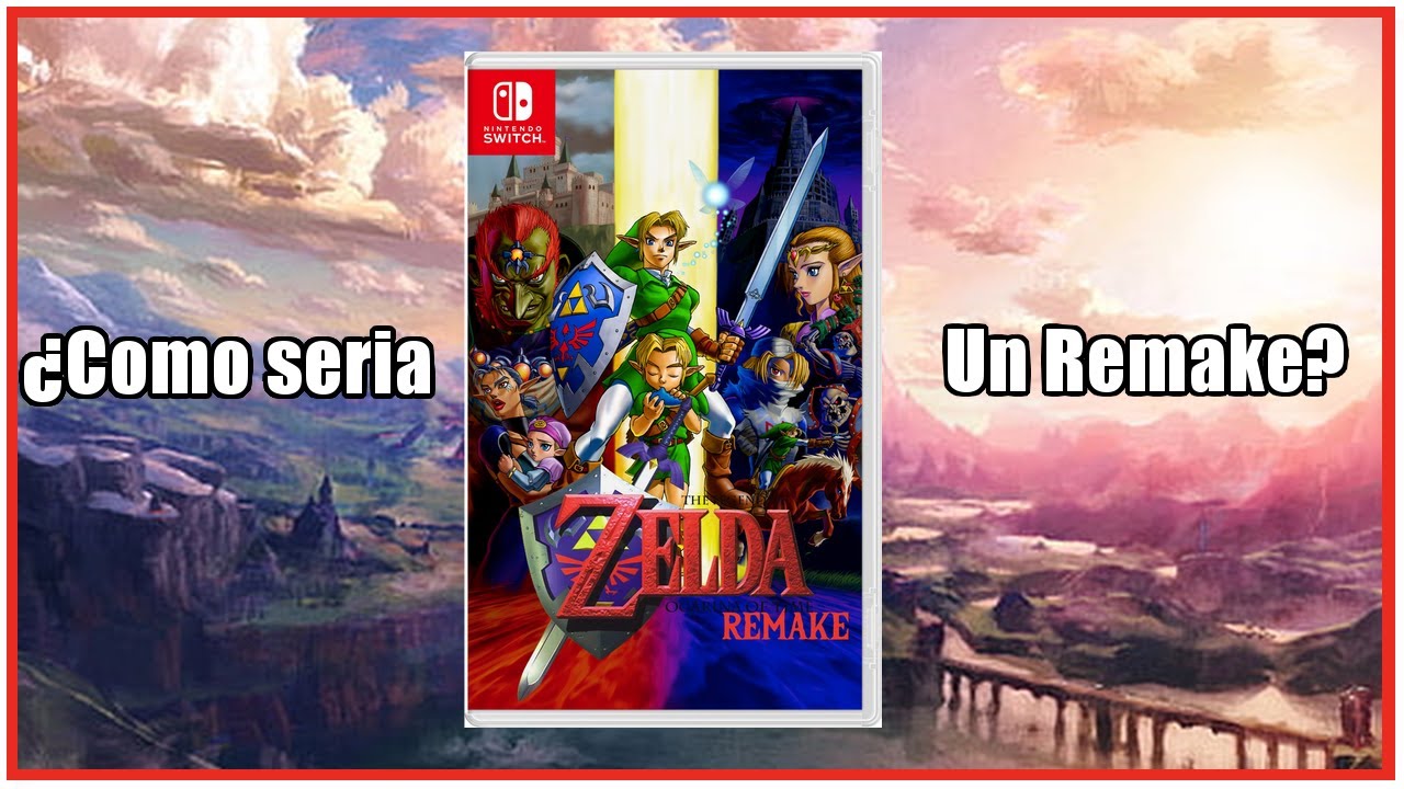 ¿Cómo seria un Remake de Ocarina of Time?