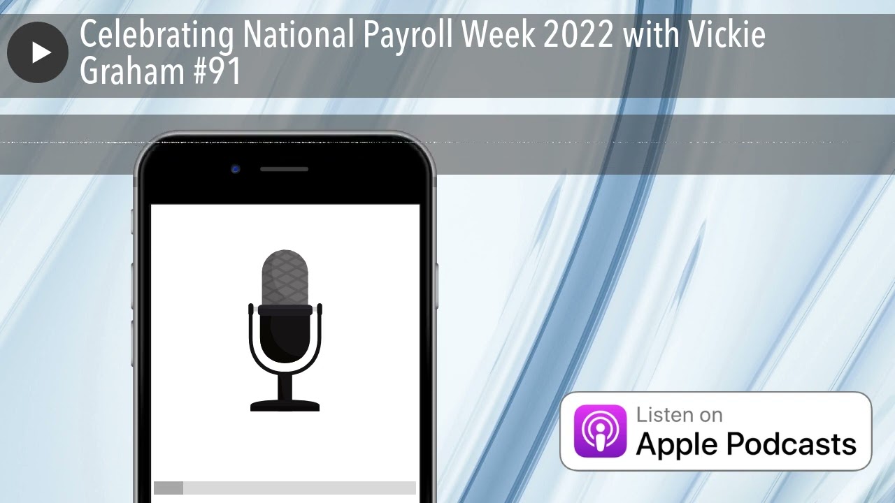 Celebrating National Payroll Week 2022 with Vickie Graham #91