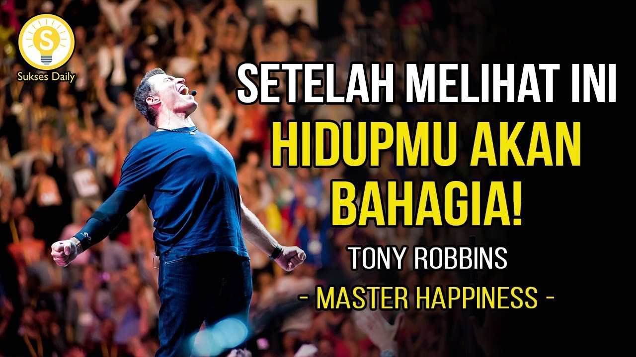 Tony Robbins : Dapatkan Kebahagiaan Sekarang! | Subtitle Indonesia | Motivasi & Inspirasi