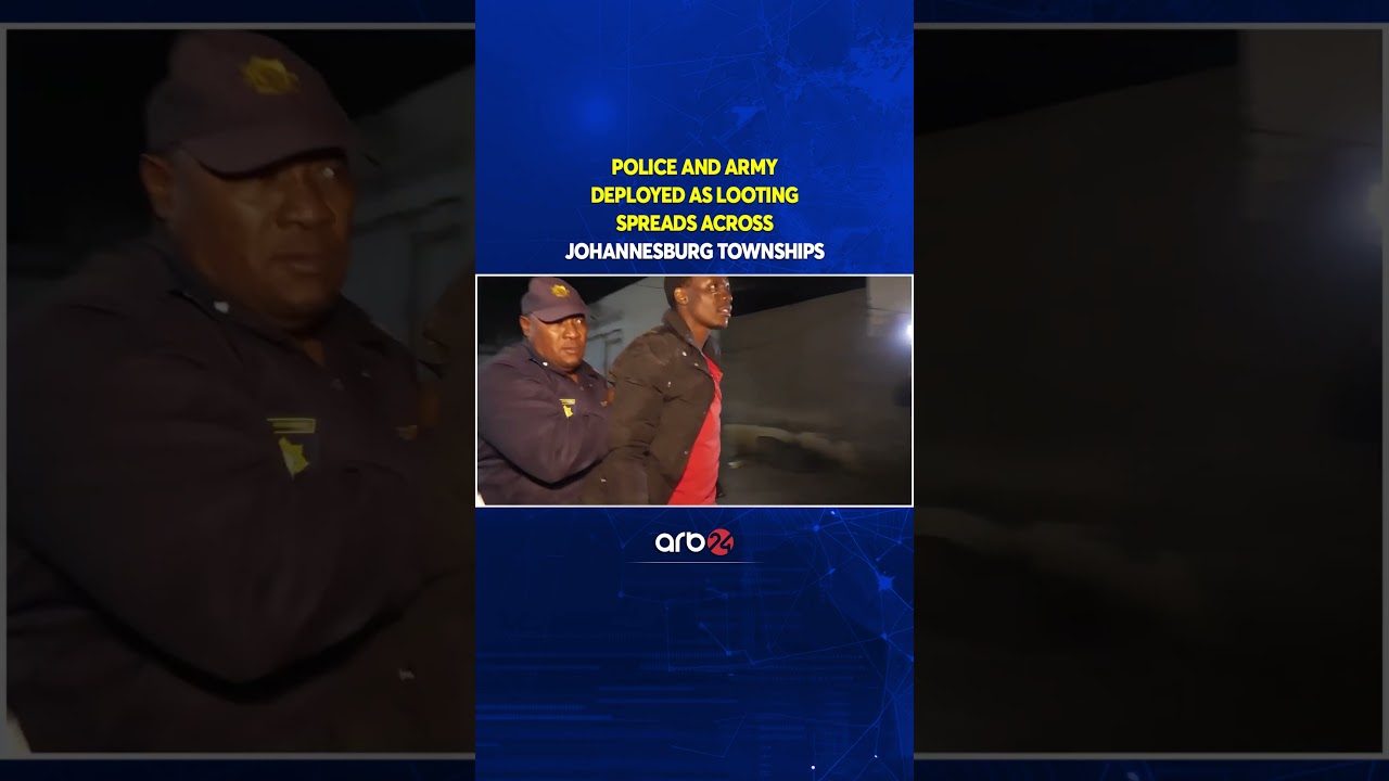 Police and army deployed as looting spreads across Johannesburg townships