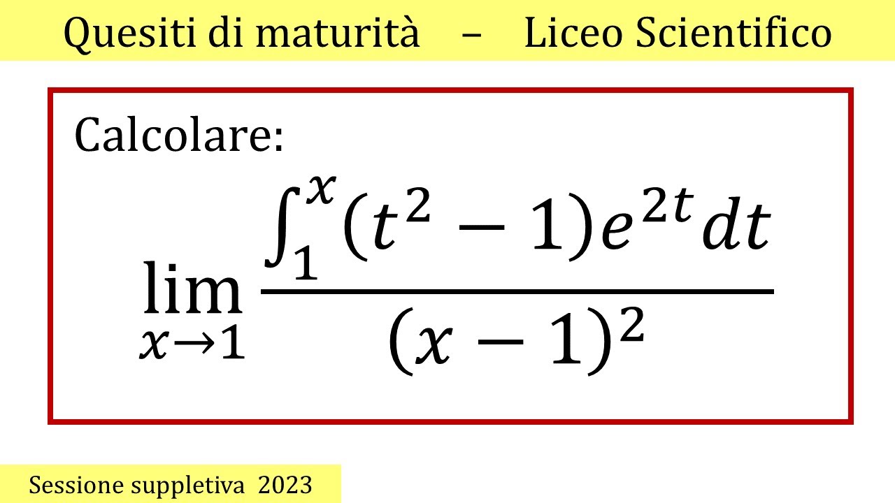 Maturità 2023 - Limite di una funzione integrale - SUPPLETIVA - QUESITO 7