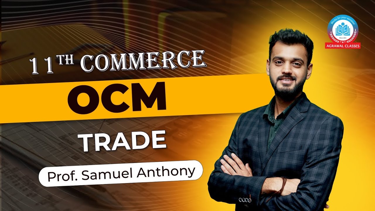 11th Commerce | Free Batch | OCM | Lec 7 |  Trade |  By Prof. Samule Anthony | Agrawal Classes