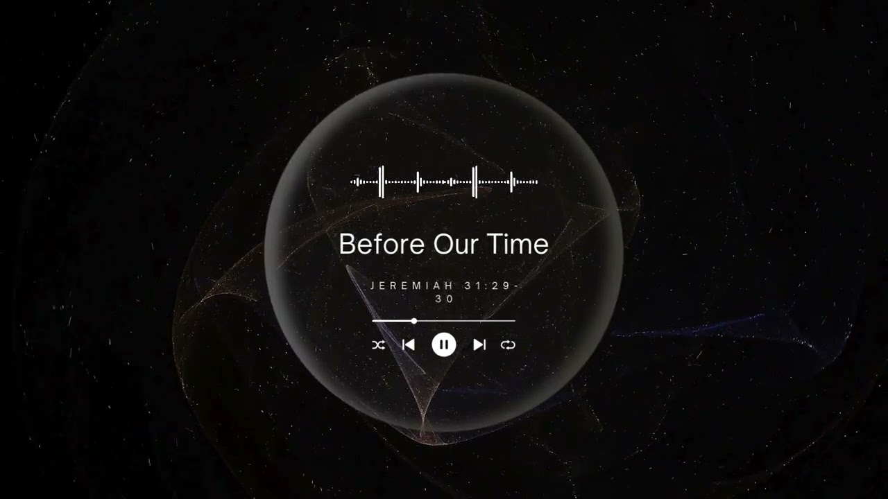 Before Our Time--Inspired by Jeremiah 31:29-30 (Blues)