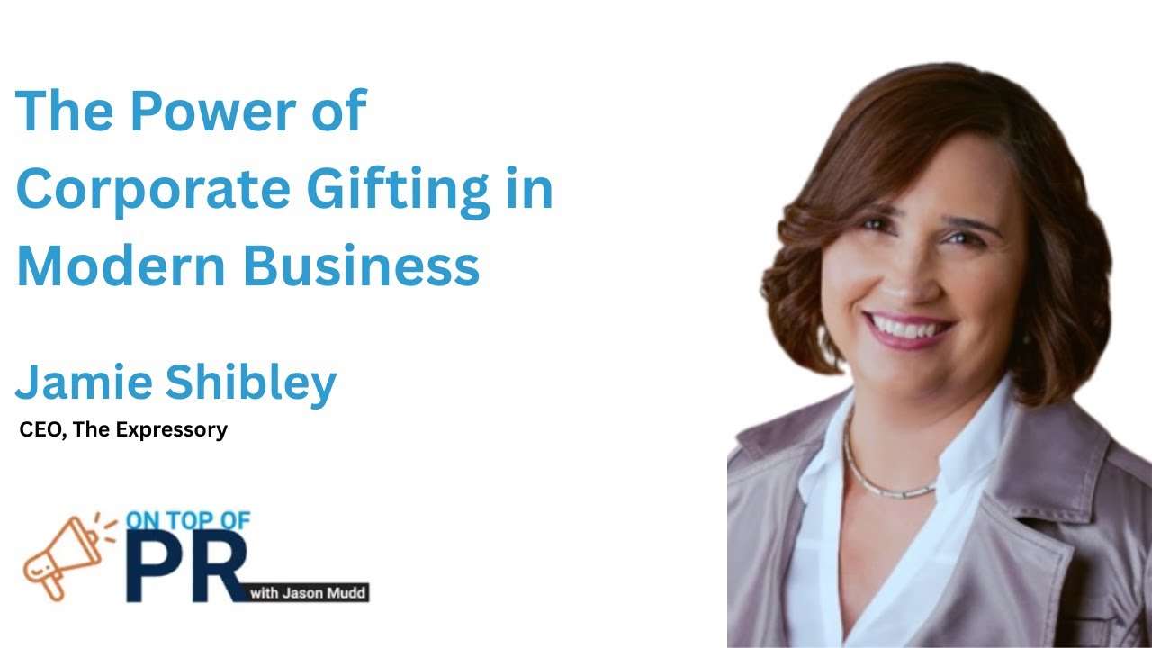 The Power of Corporate Gifting in Modern Business | Jamie Shibley, CEO of The Expressory