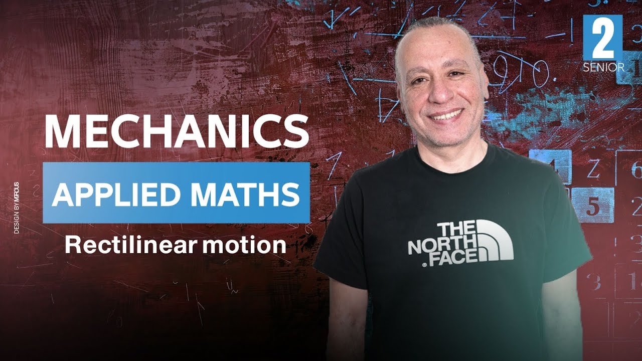 Applied Maths|| senior 2 || Rectilnear Motion شرح وحل علي اول درس ميكانكس تانيه ثانوي لغات