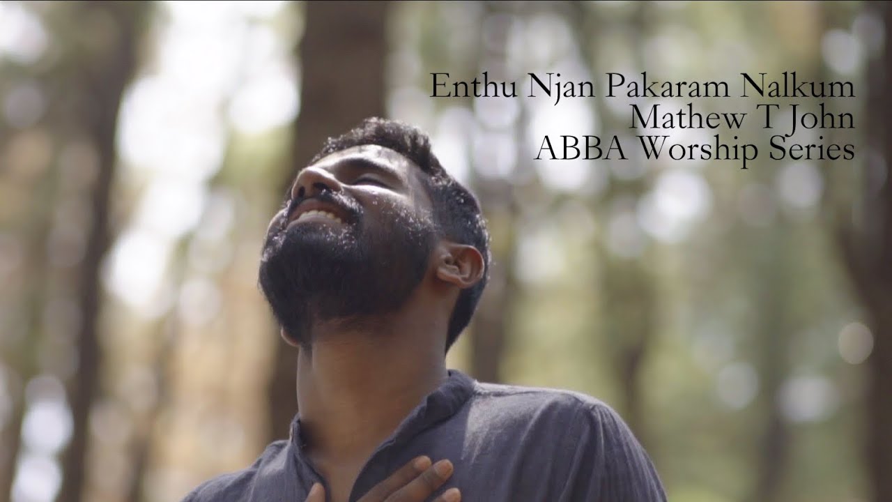 Enthu Njan Pakaram Nalkum | Mathew T John | ABBA Worship Series | Official Music Video