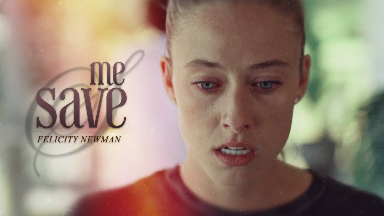 Felicity Newman | Save Me