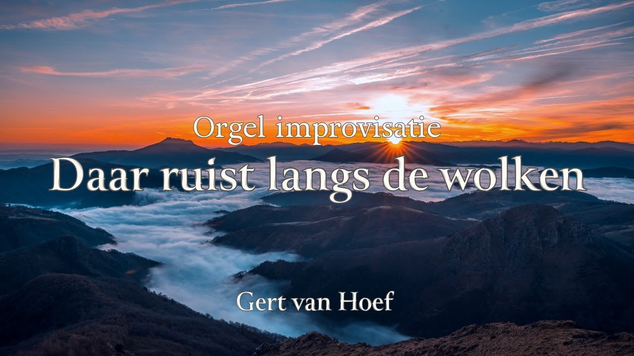 Improvisatie 'Daar ruist langs de wolken' | Gert van Hoef