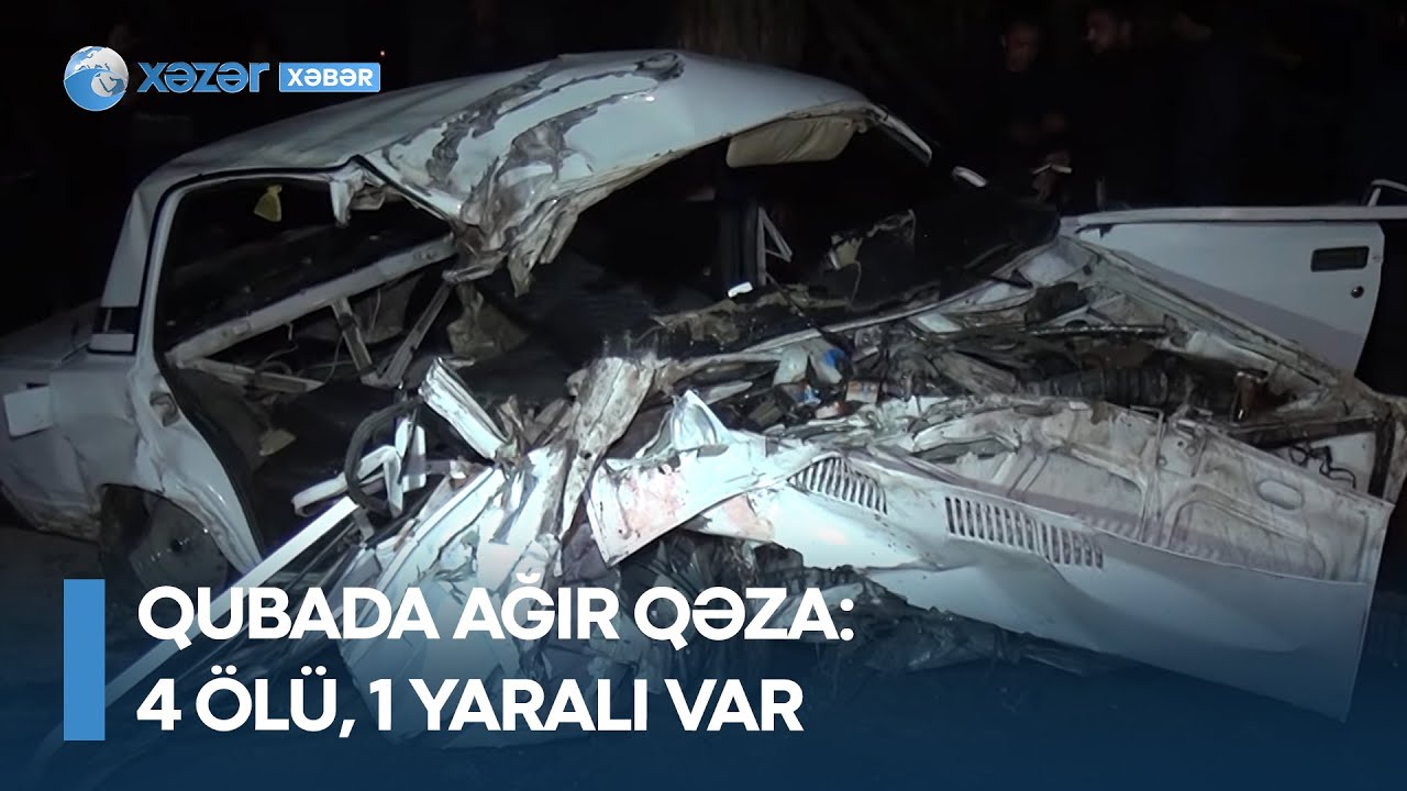 Qubada ağır qəza - 4 ölü, 1 yaralı var