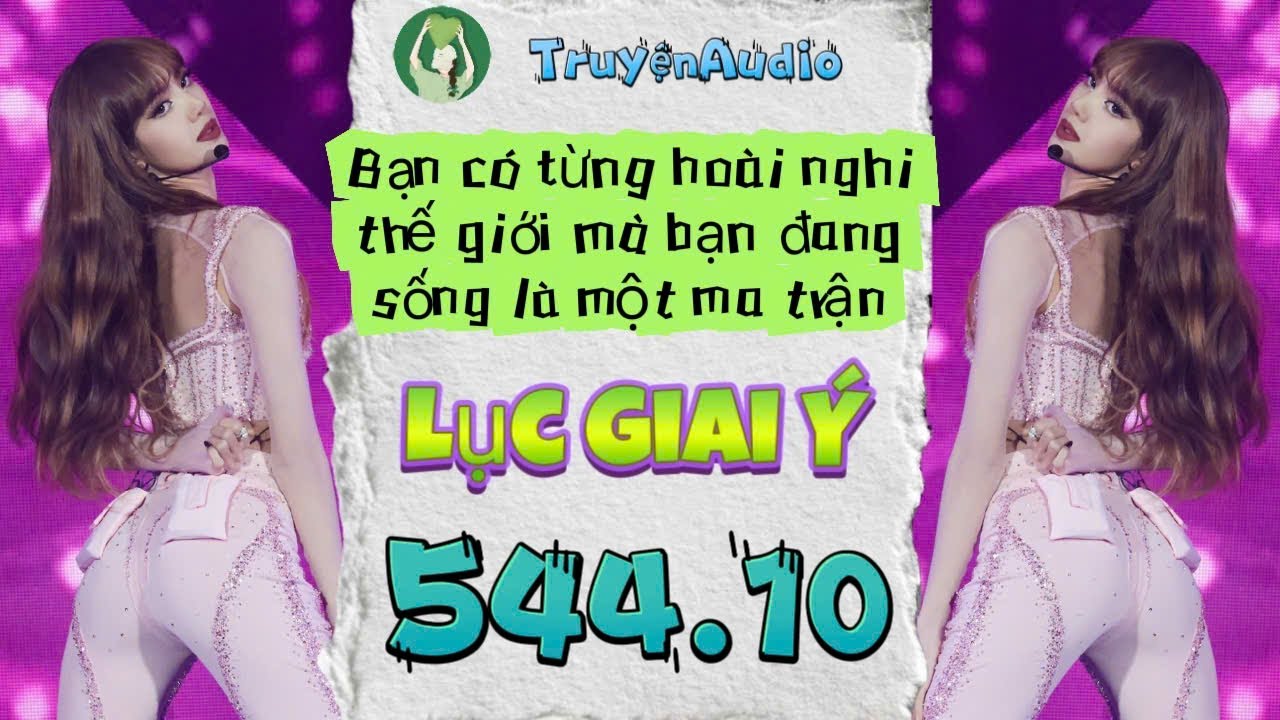 [Truyện Audio] LỤC GIAI Ý 544 - 10 || Lục Giai Ý Audio