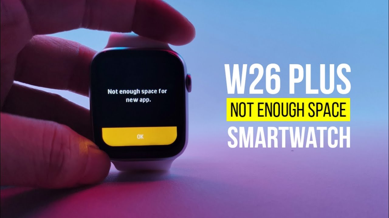 HOW TO AVOID NOT ENOUGH SPACE TO INSTALL FOR NEW APP ON W26 PLUS SMARTWATCH | W26+ NO SPACE PROBLEM