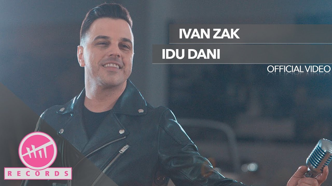 Ivan Zak - Idu dani (Official Video)