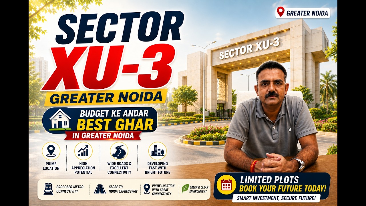 🏠 Sector XU-3 Greater Noida | Best Location to Buy Your Dream Home?