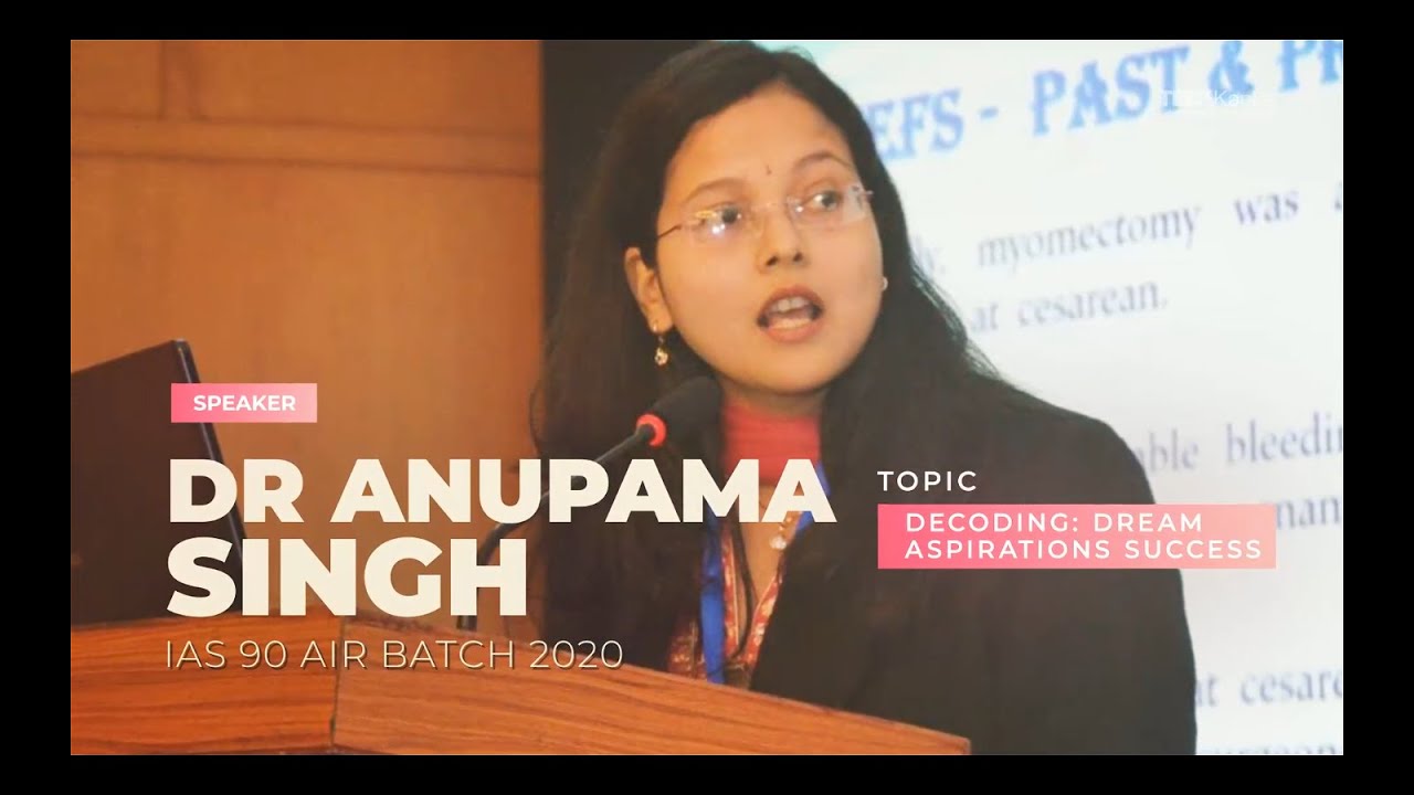 Decoding: Dream, Aspirations, Success Part-2 |Dr. Anupama Singh | IAS AIR90(2020)| TEDxKanke Webinar