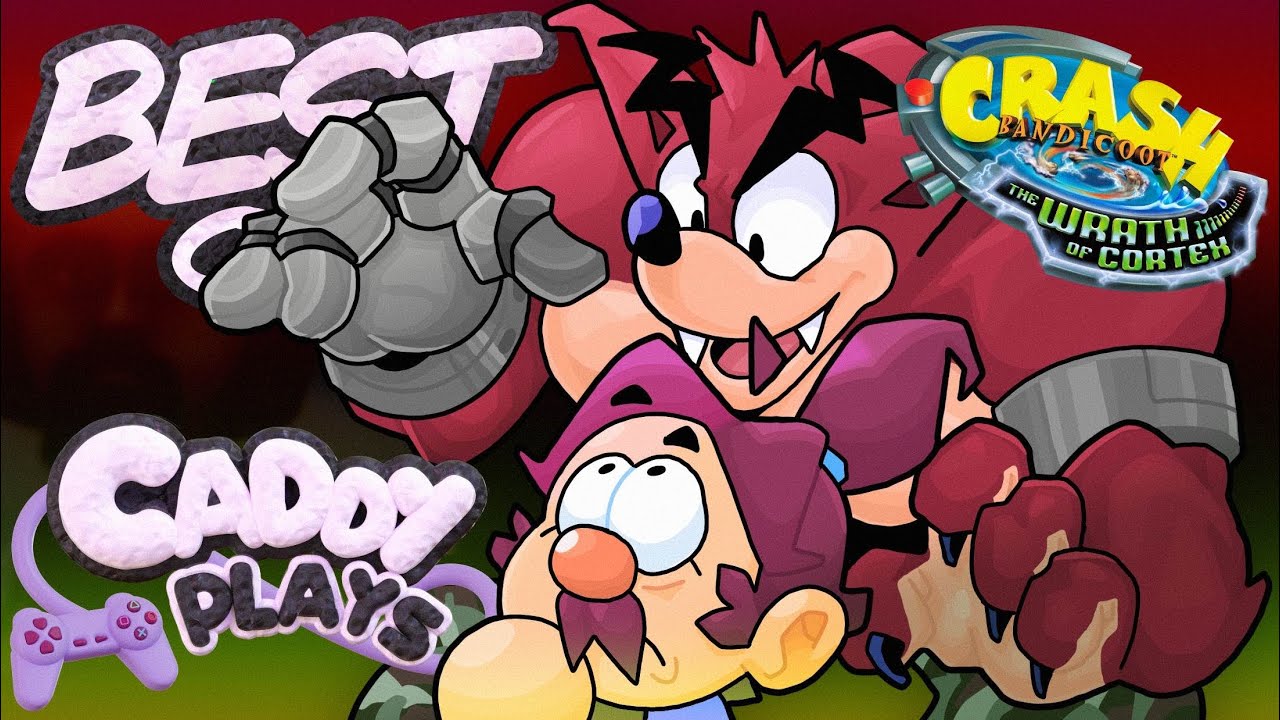 The BEST OF Caddy Plays Crash Bandicoot: The Wrath of Cortex (OFFICIAL)