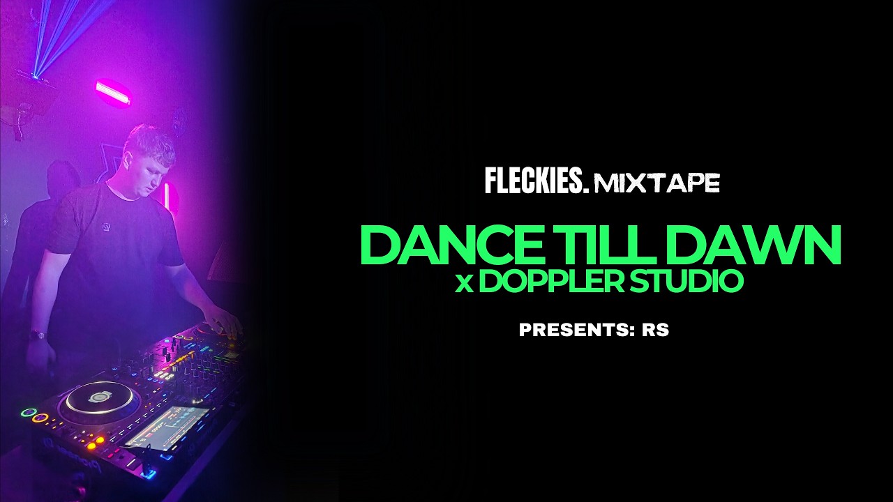FLECKIES MIXTAPE 001 - RS | Dance Till Dawn Live at Doppler Studio