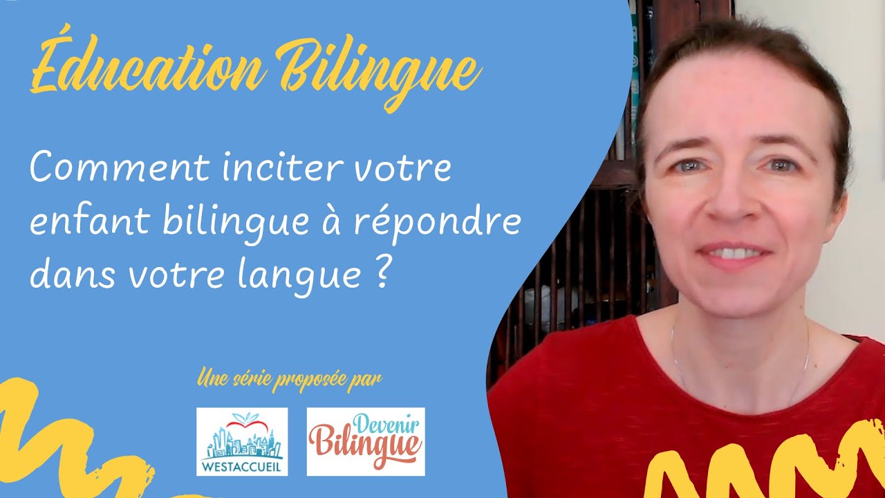 Inciter un enfant enfant bilingue à répondre dans votre langue