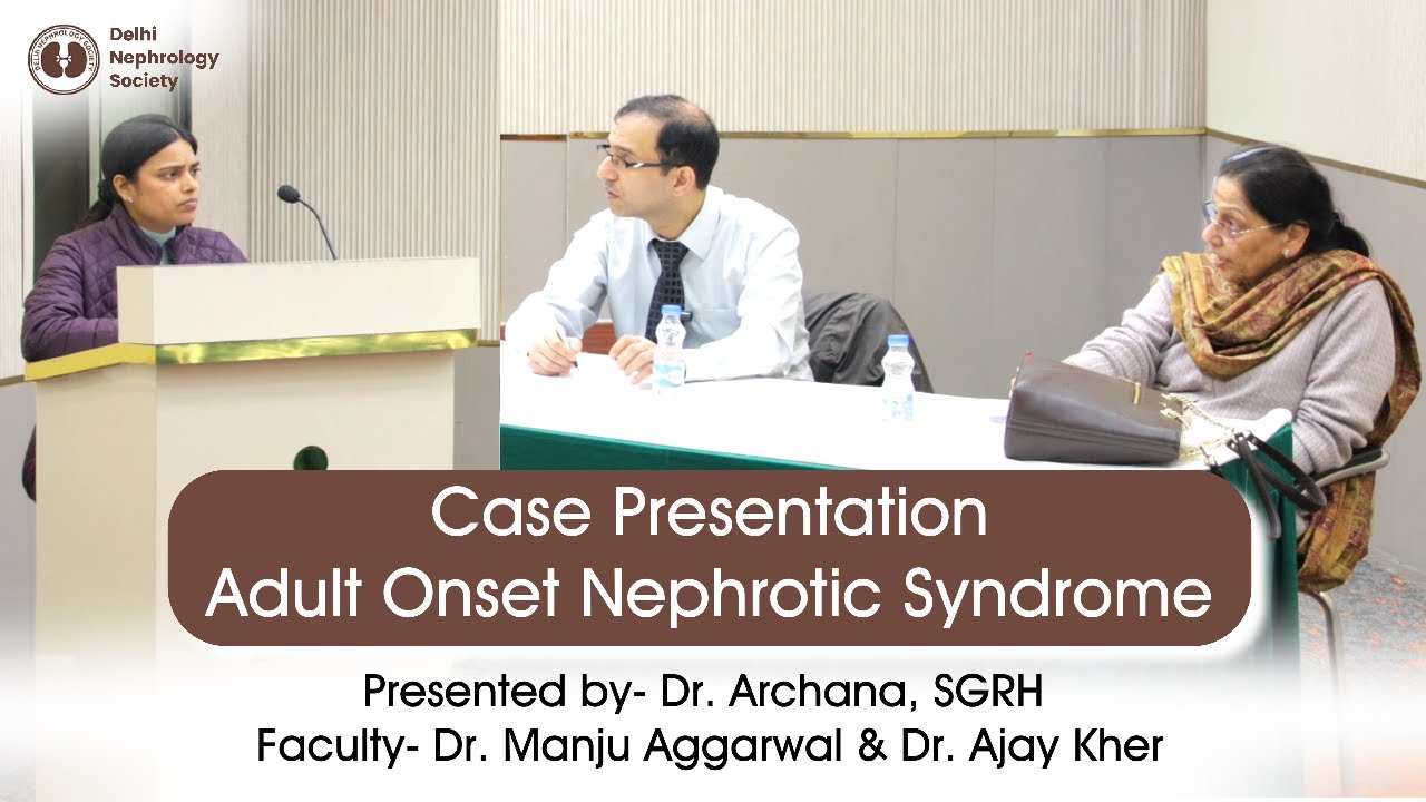 Case Presentation:  Adult Onset Nephrotic Syndrome