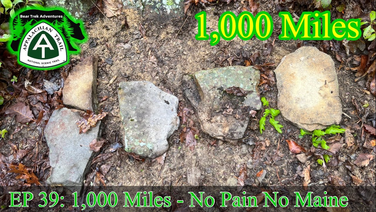 EP 39 | 1,000 Miles - No Pain No Maine | Appalachian Trail 2022 Thru Hike #BamaToBaxter
