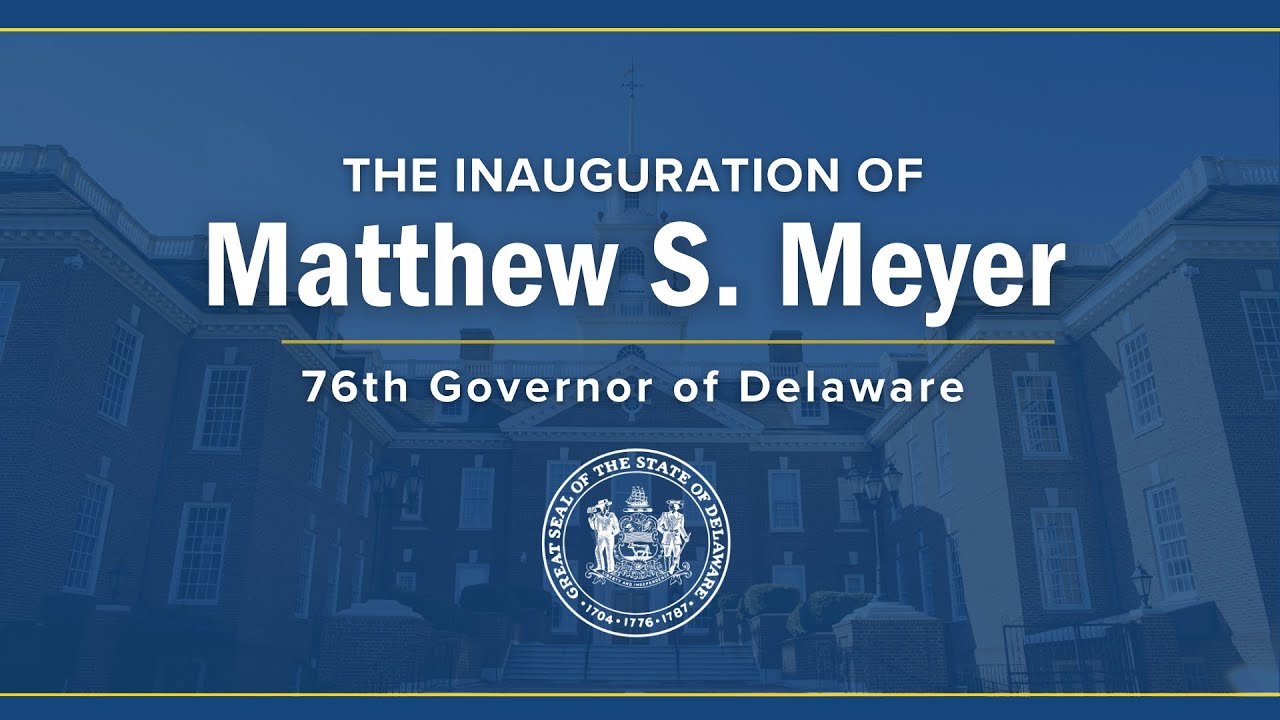The Inauguration of Matthew S. Meyer, 76th Governor of Delaware