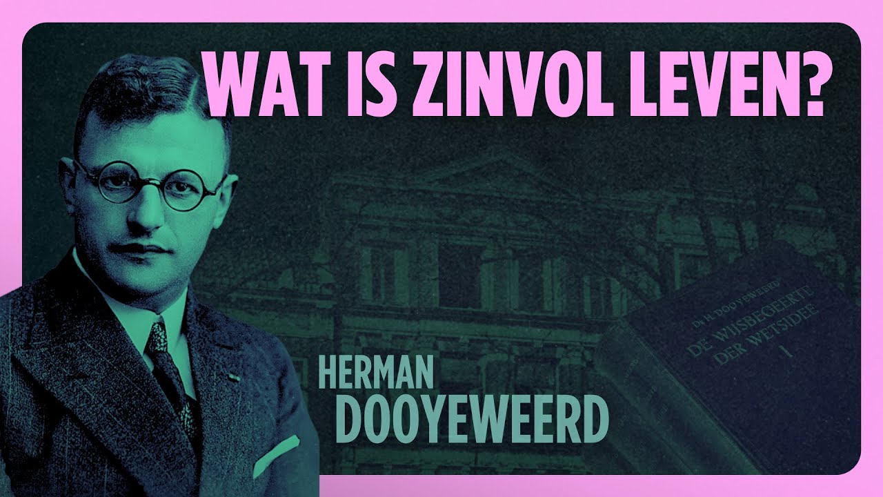 Wat is zinvol leven? Maarten Verkerk over Herman Dooyeweerd