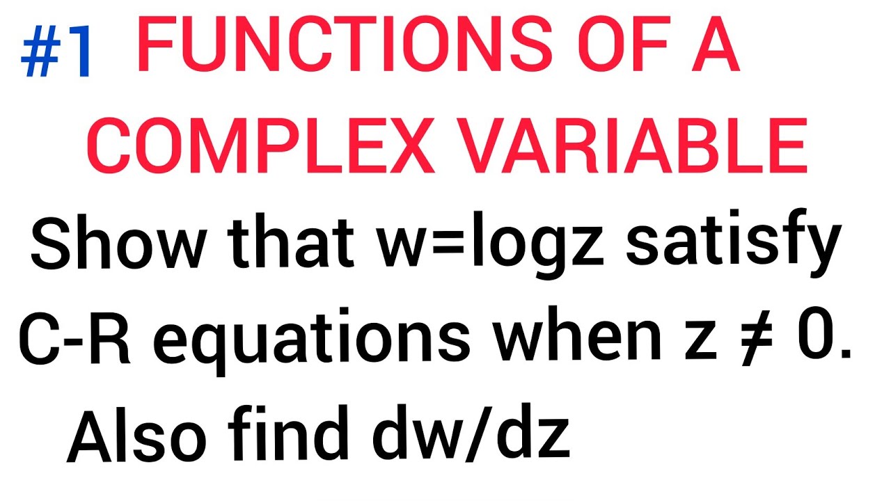 #Nobacklogs ST w=logz satisfy C-R equations when z #0.Also find dw/dz.