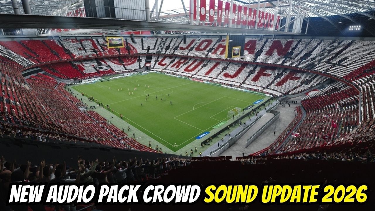 🔥 New Crowd Audio Pack 2026 &ndash; Real Stadium Atmosphere | PES 2021 & FL 2026