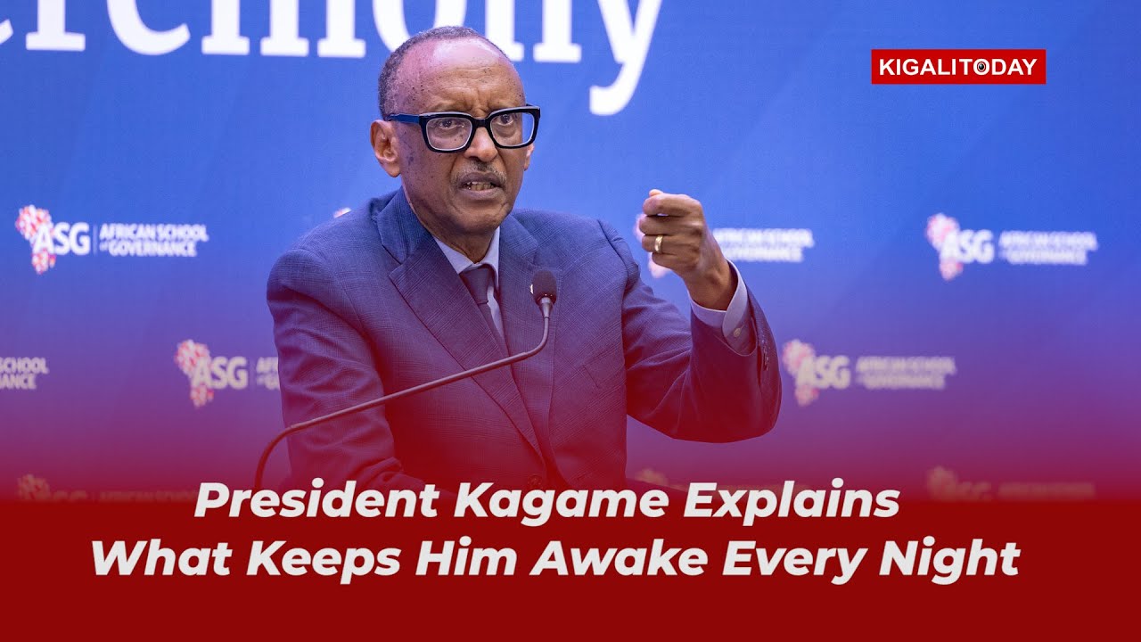 President Kagame Explains What Keeps Him Awake Every Night